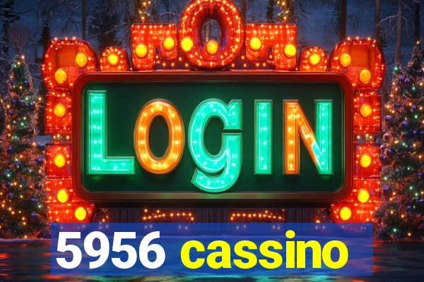 5956 cassino